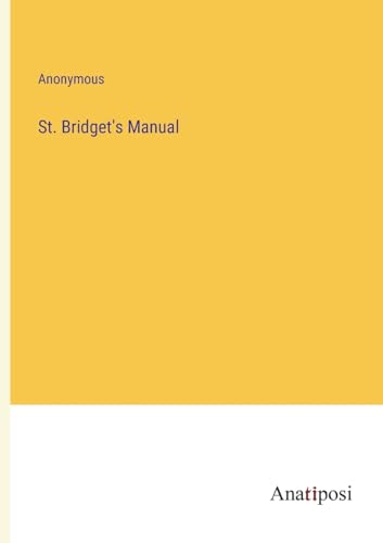 St. Bridget's Manual von Anatiposi Verlag