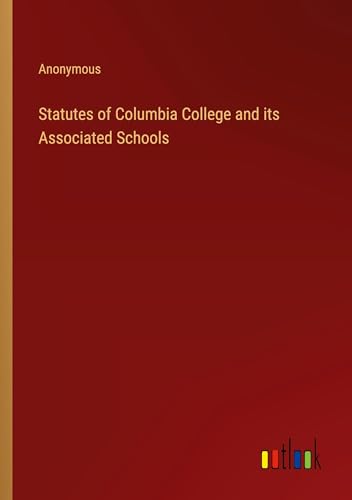Statutes of Columbia College and its Associated Schools