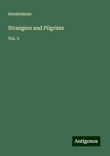 Strangers and Pilgrims: Vol. 3 Strangers and Pilgrims: Vol. 3 von Antigonos Verlag