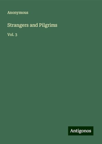 Strangers and Pilgrims: Vol. 3 Strangers and Pilgrims: Vol. 3 von Antigonos Verlag