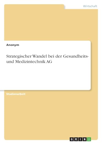 Strategischer Wandel bei der Gesundheits- und Medizintechnik AG von GRIN Verlag