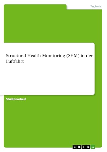 Structural Health Monitoring (SHM) in der Luftfahrt von GRIN Verlag