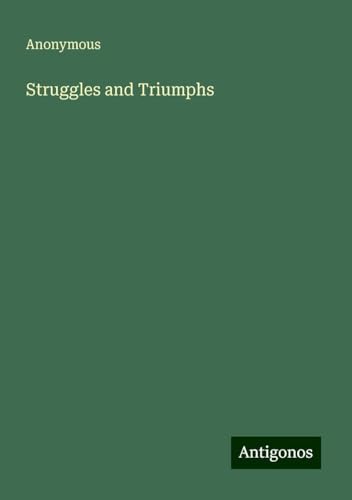 Struggles and Triumphs Struggles and Triumphs von Antigonos Verlag