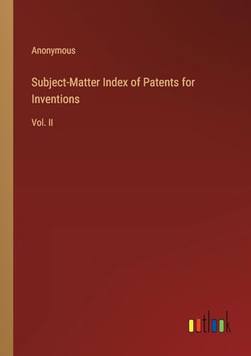 Subject-Matter Index of Patents for Inventions: Vol. II