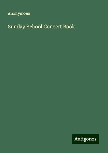 Sunday School Concert Book Sunday School Concert Book von Antigonos Verlag