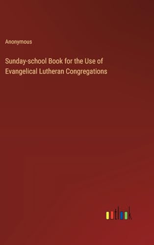 Sunday-school Book for the Use of Evangelical Lutheran Congregations