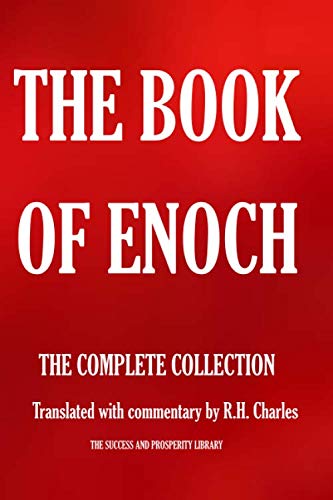THE BOOK OF ENOCH. THE COMPLETE COLLECTION.: Translated with commentary by R.H. Charles (The Esoteric Collection, Band 130)