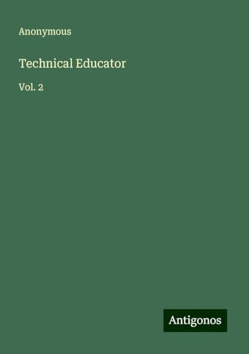 Technical Educator: Vol. 2 Technical Educator: Vol. 2 von Antigonos Verlag