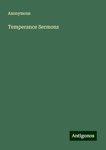 Temperance Sermons Temperance Sermons von Antigonos Verlag