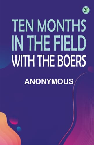 Ten Months in the Field with the Boers Ten Months in the Field with the Boers von Zinc Read