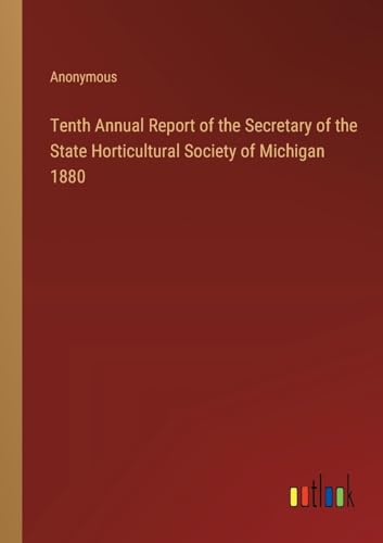 Tenth Annual Report of the Secretary of the State Horticultural Society of Michigan 1880