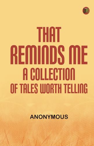 That Reminds Me: A Collection of Tales Worth Telling That Reminds Me: A Collection of Tales Worth Telling von Zinc Read