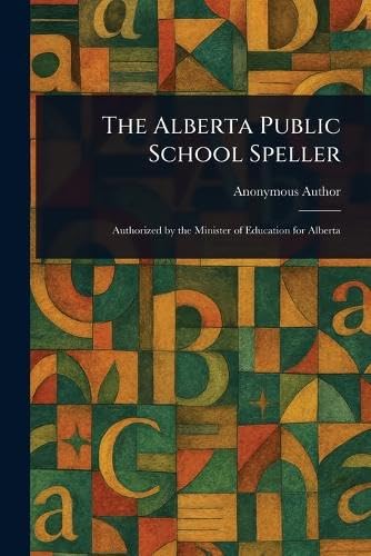 The Alberta Public School Speller The Alberta Public School Speller von Anson Street Press