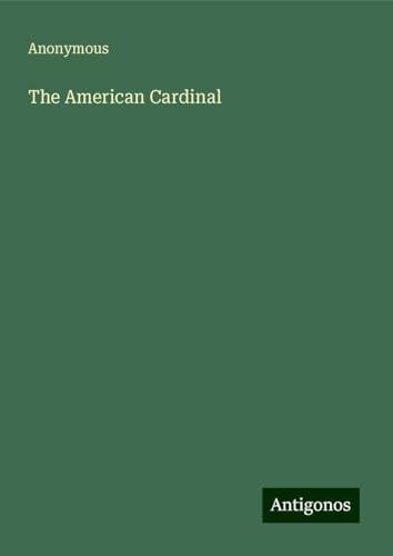 The American Cardinal The American Cardinal von Antigonos Verlag