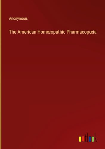 The American Hom¿opathic Pharmacop¿ia