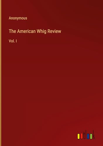 The American Whig Review: Vol. I
