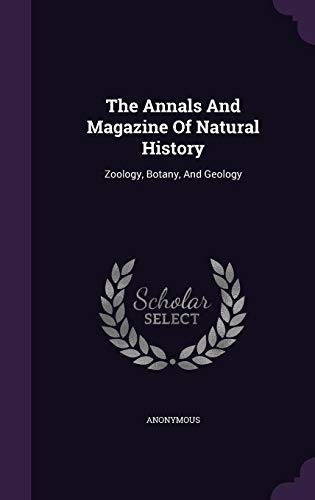 The Annals and Magazine of Natural History: Zoology, Botany, and Geology