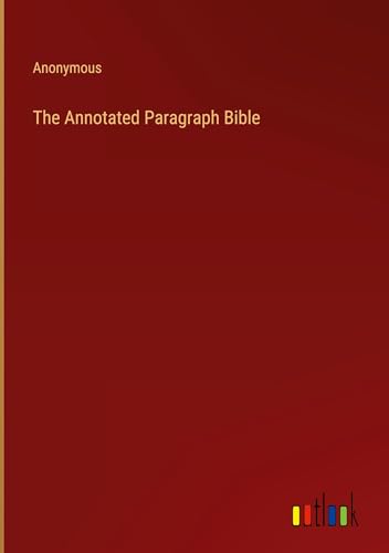The Annotated Paragraph Bible The Annotated Paragraph Bible von Outlook Verlag