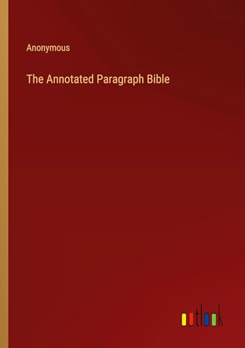 The Annotated Paragraph Bible The Annotated Paragraph Bible von Outlook Verlag