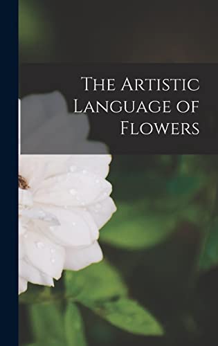 The Artistic Language of Flowers The Artistic Language of Flowers