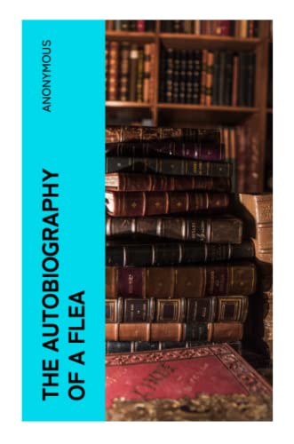 The Autobiography Of A Flea The Autobiography Of A Flea