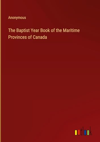 The Baptist Year Book of the Maritime Provinces of Canada