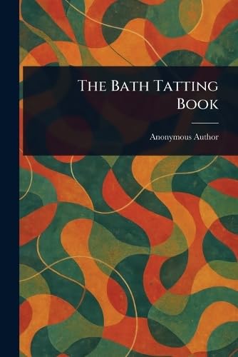 The Bath Tatting Book von Anson Street Press