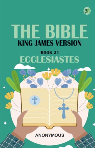 The Bible King James version Book 21: Ecclesiastes The Bible King James version Book 21: Ecclesiastes von Zinc Read