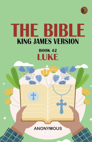 The Bible King James version Book 42: Luke The Bible King James version Book 42: Luke von Zinc Read