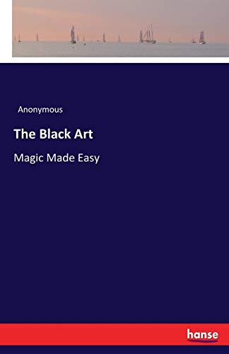 The Black Art: Magic Made Easy The Black Art: Magic Made Easy