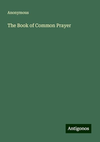 The Book of Common Prayer The Book of Common Prayer von Antigonos Verlag