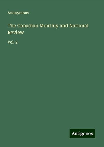 The Canadian Monthly and National Review: Vol. 2 The Canadian Monthly and National Review: Vol. 2 von Antigonos Verlag