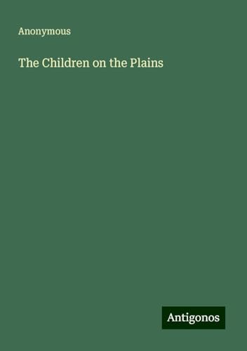 The Children on the Plains The Children on the Plains von Antigonos Verlag