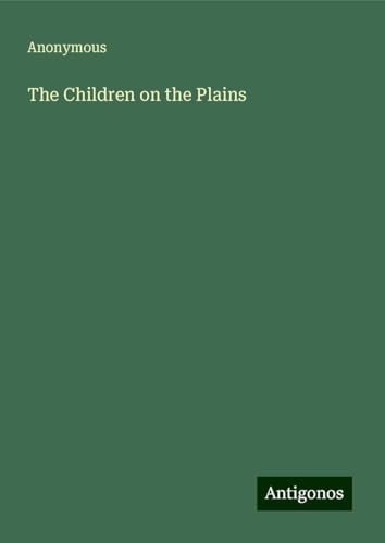 The Children on the Plains The Children on the Plains von Antigonos Verlag