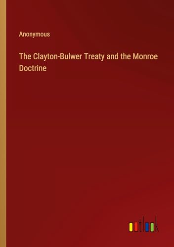 The Clayton-Bulwer Treaty and the Monroe Doctrine