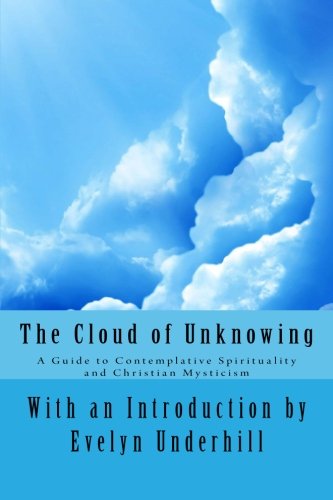 The Cloud of Unknowing: A Guide to Contemplative Spirituality and Christian Mysticism