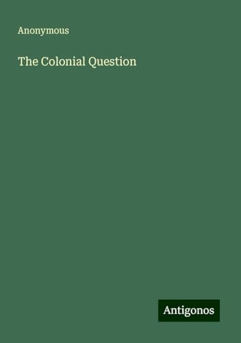The Colonial Question The Colonial Question von Antigonos Verlag