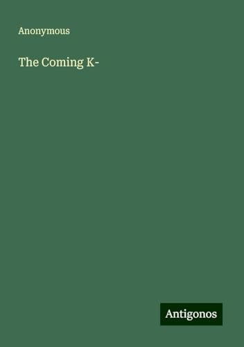 The Coming K- The Coming K- von Antigonos Verlag