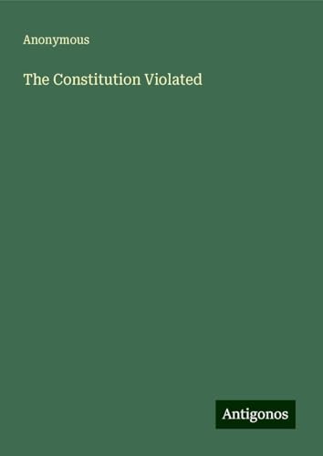 The Constitution Violated The Constitution Violated von Antigonos Verlag