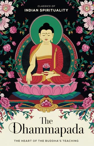 The Dhammapada (The Heart of the Buddha's Teaching): Classics of Indian Spirituality von Independently published