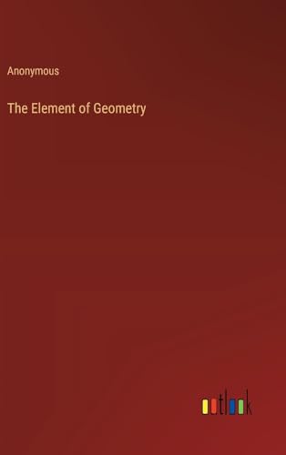 The Element of Geometry The Element of Geometry von Outlook Verlag