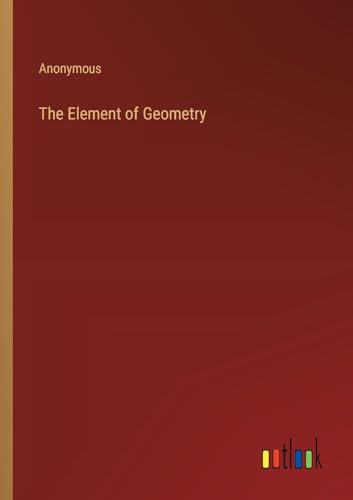 The Element of Geometry The Element of Geometry von Outlook Verlag