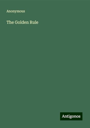 The Golden Rule The Golden Rule von Antigonos Verlag