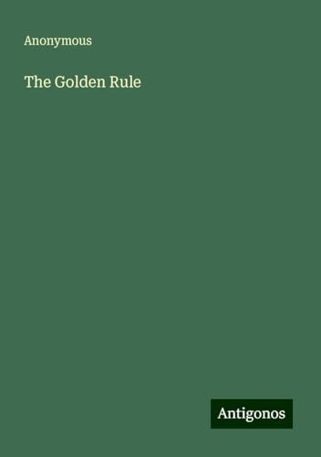 The Golden Rule The Golden Rule von Antigonos Verlag