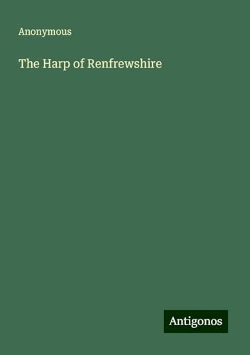 The Harp of Renfrewshire The Harp of Renfrewshire von Antigonos Verlag