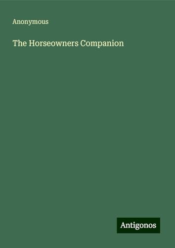 The Horseowners Companion The Horseowners Companion von Antigonos Verlag