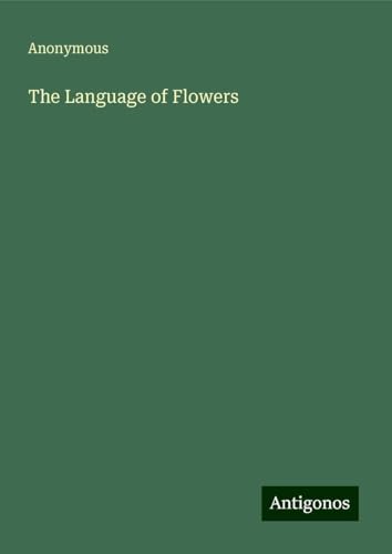 The Language of Flowers The Language of Flowers von Antigonos Verlag