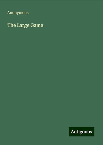The Large Game The Large Game von Antigonos Verlag