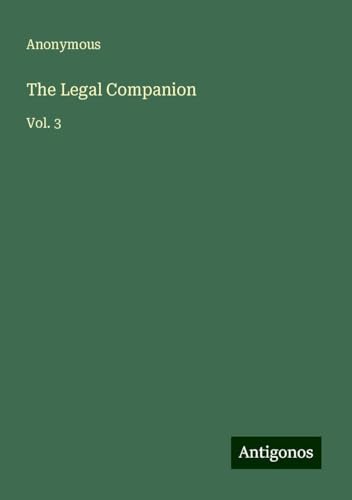 The Legal Companion: Vol. 3 The Legal Companion: Vol. 3 von Antigonos Verlag