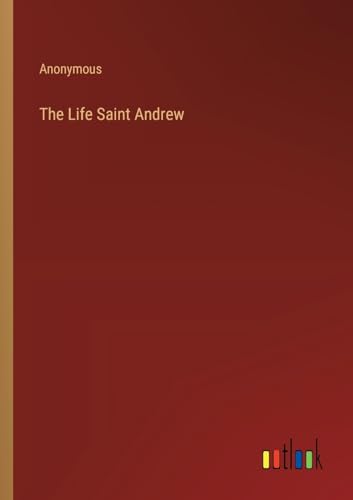 The Life Saint Andrew von Outlook Verlag
